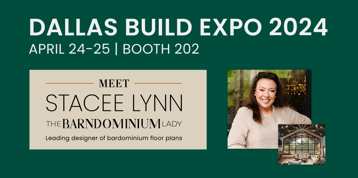 DALLAS BUILD EXPO 2024 April 24-25, Booth 202 - Meet Stacee Lynn The Barndominium Lady